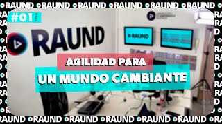 RAUND 2025 | 01 | AGILIDAD PARA UN MUNDO CAMBIANTE