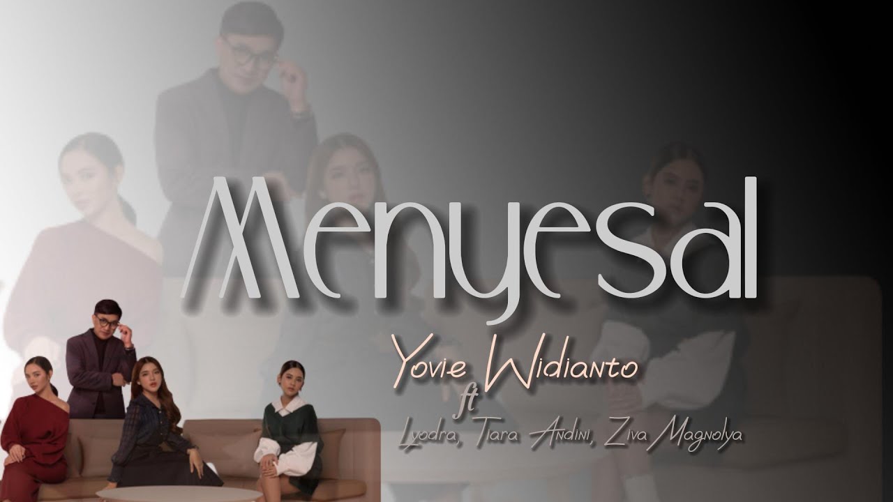 Menyesal - Yovie Widianto Ft. Lyodra, Tiara Andini, Ziva Magnolya ...