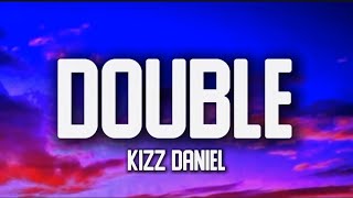 Double - Kizz Daniel (Lyrics)