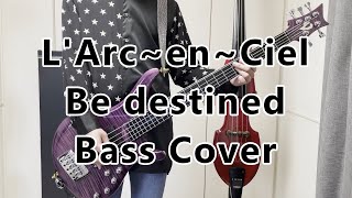 L'Arc〜en〜Ciel Be destined Bass Cover