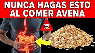 LA AVENA SE CONVIERTE EN VENENO cuando HACES CUALQUIERA DE ESTAS 10 COSAS.