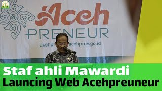 Sahli Gubernur Bidang Perekonomian Keuangan dan Pembangunan Aceh Launcing Web Acehpreuneur