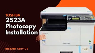 Toshiba 2523a Photocopy machine Installation Bujpur Srimongal | INSTANT SERVICE is live!