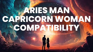 Aries Man and Capricorn Woman Compatibility: A Fiery Union of Passion and Ambition