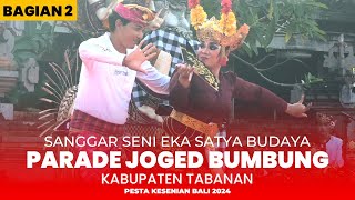 Bag.2 Parade Joged Bumbung, Sanggar Seni Eka Satya Budaya, Kabupaten Tabanan | PKB 2024