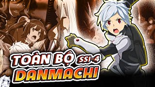 TÓM TẮT | TOÀN BỘ DANMACHI SEASON 1 ĐẾN 4 - SĂN VỢ DƯỚI HẦM NGỤC