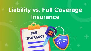 Liability vs Full Coverage Insurance