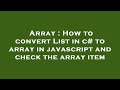 Array : How to convert List in c# to array in javascript and check the array item