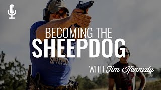 Episode 094: Becoming the Sheepdog with Tim Kennedy