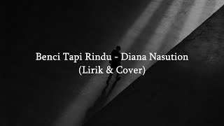 Download Benci Tapi Rindu - Diana Nasution (LIRIK & COVER) mp3