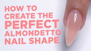 How To Create The Perfect Almondetto Nail Shape