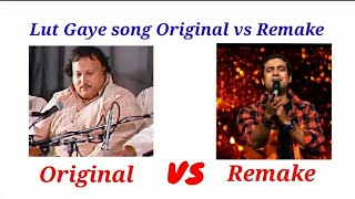 Lut Gaye song Original vs Remake | Nusrat Fatehi Ali Khan  | Jubin Nautiyal | Javed Bashir |