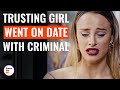 Trusting Girl Went On Date With Criminal | @DramatizeMe