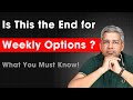 Is This the End for the Weekly Options ?  Find it now !  WeekendInvesting Daily Byte    28 June 2024