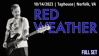 2023-10.14 Red Weather @ the Taphouse (Norfolk, VA) | [FULL SET]