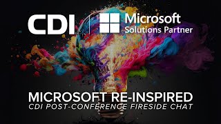 LIVE: Microsoft Re-Inspired | CDI Post-Conference Fireside Chat