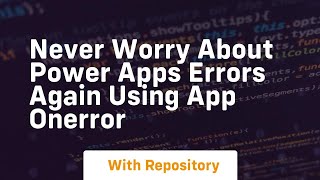 never worry about power apps errors again using app onerror