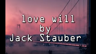 Love will by Jack Stauber Lyrics