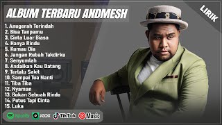 ANUGERAH TERINDAH - ANDMESH FULL ALBUM (LIRIK) | BISA TANPAMU || LAGU POP INDONESIA TERBARU 2024