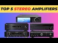 Top 5 Best Stereo Amplifiers 2024