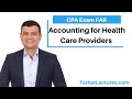 Accounting for Health Care Providers | Not for Profit Accounting |  CPA Exam FAR