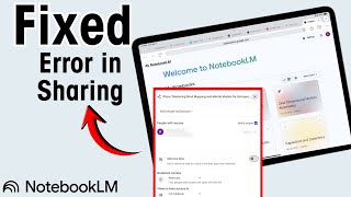 How To Fix Error sharing Notebook LM