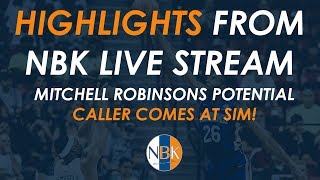 Mitchell Robinson's Potential; Caller Challenges Sim! (Highlights from 7/12/18 Live Stream)