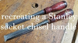 Recreating a Stanley 750 socket chisel handle