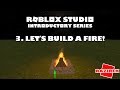 Roblox Studio Introductory Series Tutorials - Let's build a fire!