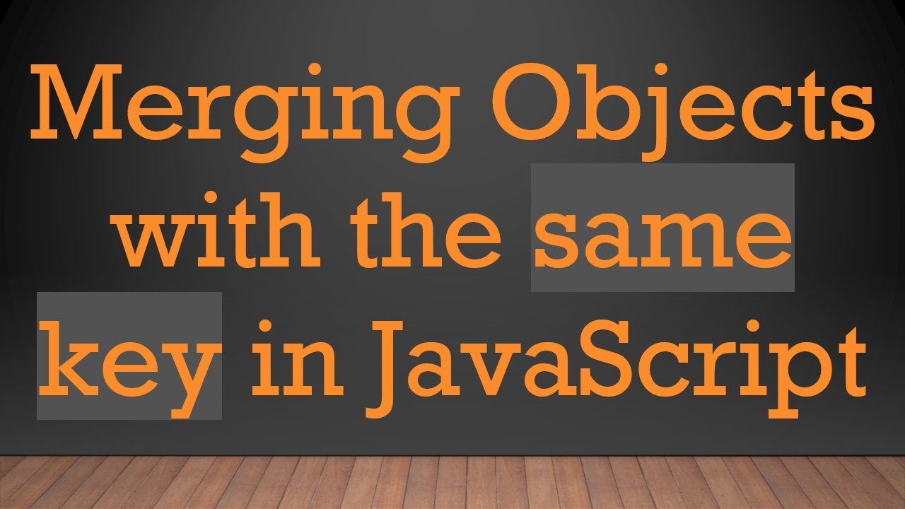 Merging Objects With The Same Key In Javascript Youtube