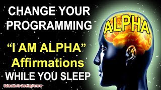 "I AM ALPHA" Affirmations While You SLEEP! Program Your Mind Power For WEALTH & SUCCESS! Alpha Male