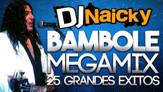 🎉🔥 BAMBOLE - 25 EXITOS 🎉🔥 | MEGAMIX (RE - SUBIDO) 2021