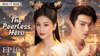 MUTLISUB【The Peerless Hero 无敌英雄】▶EP 10💋出身武林的不羁少年，持绝世武功闯荡，遭奸人算计。且看他如何逆袭，终成盖世传奇！ 💐#黄圣依#许凯