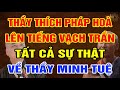 Quá Căng: Thầy THÍCH PHÁP HOÀ Lên Tiếng Nói Hết Sự Thật Về SƯ MINH TUỆ | Ngẫm Sử Thi