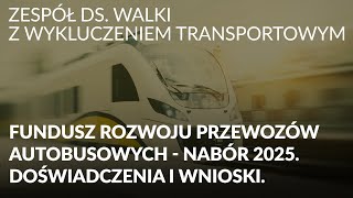 Fundusz Rozwoju Przewozów Autobusowych — nabór 2025. Doświadczenia i wnioski