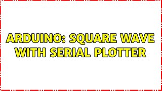 Arduino: square wave with serial plotter