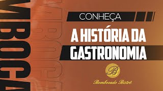 A História da Gastronomia (INACREDITÁVEL!)