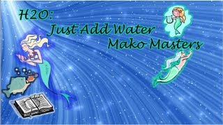 H2O: Just Add Water: Mako Masters H2O: Just Add Water: Mako Masters