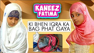 Kaneez Fatima Ki Bhen Iqra Ka Bag Phat Gaya | Kaneez Fatima Special Series 2021
