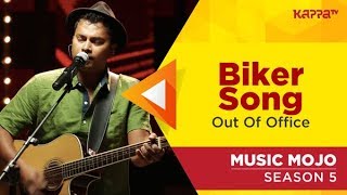 Biker Song - Out Of Office - Music Mojo Season 5 - Kappa TV