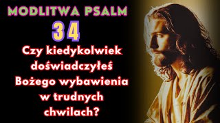 PSALM 34 / Bóg jest blisko tych, których serca są złamane, i ratuje tych, którzy Go szukają /PSALMÓW