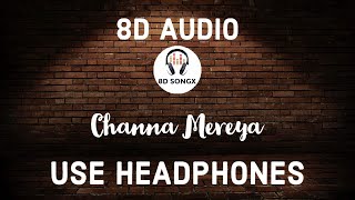 Channa Mereya (8D AUDIO) | Ae Dil Hai Mushkil | Karan Johar | Arijit | 8D SONGX