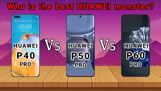 Huawei P40 Pro vs Huawei P50 Pro vs Huawei P60 Pro Comparison of specifications that you should know