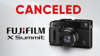 Fujifilm X Summit 2023 Is Canceled! - What's Next For Fuji?