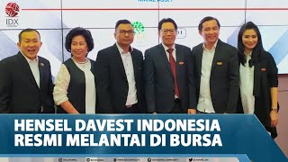 HENSEL DAVEST INDONESIA RESMI MELANTAI DI BURSA