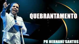 QUEBRANTAMENTO - Pr. Hernane Santos