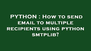 PYTHON : How to send email to multiple recipients using python smtplib?