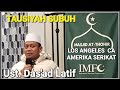 Tausiyah Subuh Bersama Ust. Das'ad Latif di Masjid At-Thohir Los Angeles CA