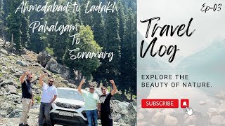 Pahalgam to Sonamarg | Ahmedabad to ladakh | 2024 | ગુજરાતી ટ્રાવેલ વ્લોગ | Ep-3