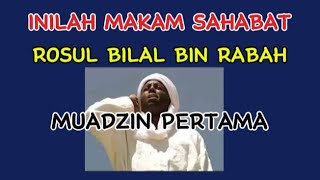 Inilah makam Bilal Bin Rabah sahabat Rosul,Muadzin pertama #makam